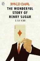 Roald Dahl The Wonderful Story of Henry Sugar and Six More