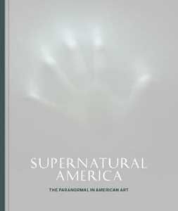 Supernatural America: The Paranormal in American Art