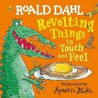 Roald Dahl : Revolting Things to Touch and Feel