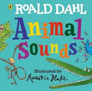 Roald Dahl : Animal Sounds: A lift-the-flap book