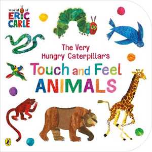 Eric Carle The Very Hungry Caterpillar’s Touch and Feel Animals