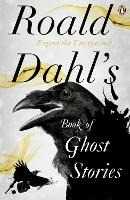 Roald Dahl 's Book of Ghost Stories