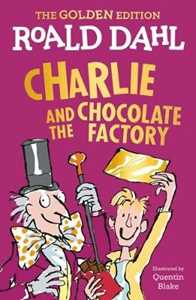 Roald Dahl Charlie and the Chocolate Factory: The Golden Edition
