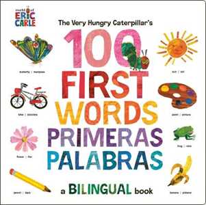 Eric Carle The Very Hungry Caterpillar's First 100 Words / Primeras 100 palabras: A Spanish-English Bilingual Book