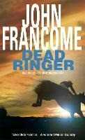 John Francome Dead Ringer: A riveting racing thriller that will keep you guessing