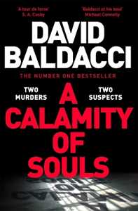 David Baldacci A Calamity of Souls: The brand new novel from the number one bestselling author of Simply Lies