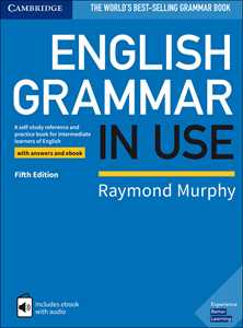 Raymond Murphy English Grammar in Use Book with Answers and Interactive eBook: A Self-study Reference and Practice Book for Intermediate Learners of English
