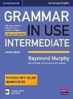 Raymond Murphy Grammar in Use Intermediate Student's Book with Answers and Interactive eBook: Self-study Reference and Practice for Students of American English