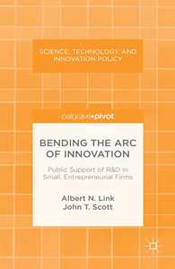 Bending the Arc of Innovation: Public Support of R&D; in Small, Entrepreneurial Firms