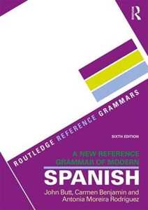 John Butt;Carmen Benjamin;Antonia Moreira Rodríguez A New Reference Grammar of Modern Spanish