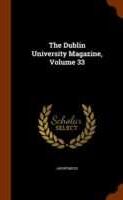 Anonymous The Dublin University Magazine, Volume 33