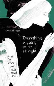 Various Everything is Going to be All Right: Poems for When You Really Need Them