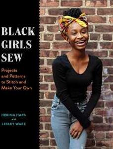 Lesley Ware;Hekima Hapa Black Girls Sew: Creative Sewing Projects for a Fashionable Future