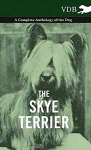 Various The Skye Terrier - A Complete Anthology of the Dog