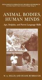 Animal Bodies, Human Minds: Ape, Dolphin, and Parrot Language Skills