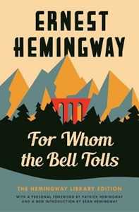 Ernest Hemingway For Whom the Bell Tolls: The Hemingway Library Edition