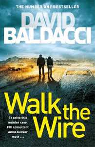 David Baldacci Walk the Wire: The Sunday Times Number One Bestseller