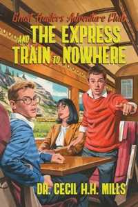 Cecil H.H. Mills Ghost Hunters Adventure Club and the Express Train to Nowhere