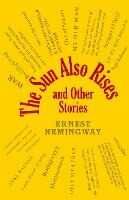 Ernest Hemingway The Sun Also Rises and Other Stories