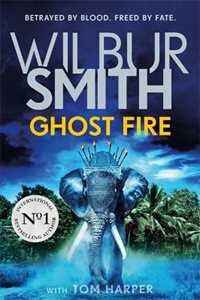 Wilbur Smith;Tom Harper Ghost Fire: The Courtney series continues in this bestselling novel from the master of adventure, Wilbur Smith