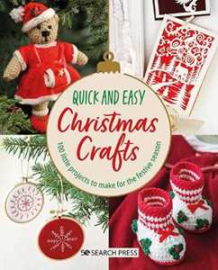 Various Quick and Easy Christmas Crafts: 100 Little Projects to Make for the Festive Season