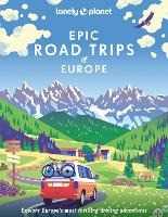 Lonely Planet Epic Road Trips of Europe