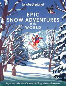 Lonely Planet Epic Snow Adventures of the World