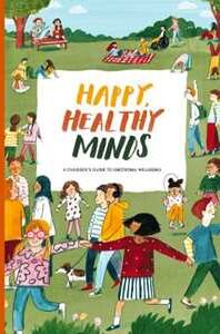 The School of Life Happy, Healthy Minds: A Children's Guide to Emotional Wellbeing