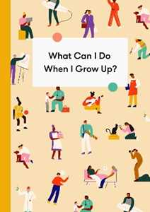 The School of Life What Can I Do When I Grow Up?: A young person's guide to careers, money – and the future