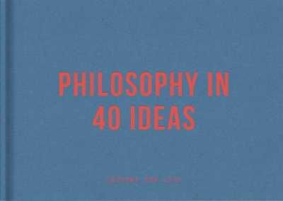 The School of Life Philosophy in 40 ideas: lessons for life