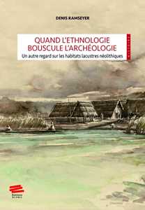 Quand l'ethnologie bouscule l'archéologie