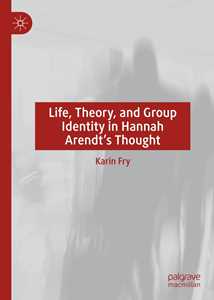 Life, Theory, and Group Identity in Hannah Arendt's Thought