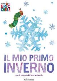 Eric Carle Il mio primo inverno. Ediz. a colori