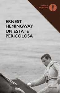 Ernest Hemingway Un'estate pericolosa