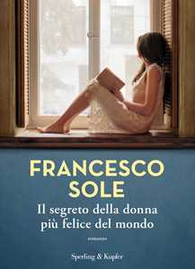 Francesco Sole Il segreto della donna più felice del mondo