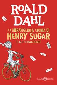 Roald Dahl La meravigliosa storia di Henry Sugar e altri racconti