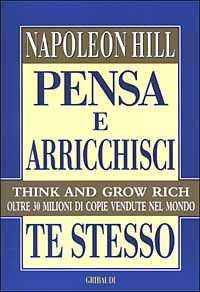 Napoleon Hill Pensa e arricchisci te stesso