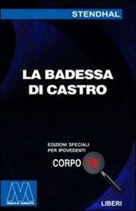 Stendhal La badessa di Castro. Ediz. per ipovedenti