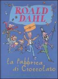 Roald Dahl La fabbrica di cioccolato. Ediz. illustrata