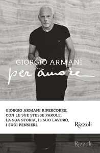 Giorgio Armani Per amore. Ediz. illustrata