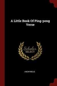 Anonymous A Little Book of Ping-Pong Verse