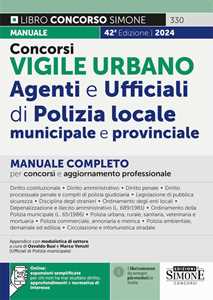 Concorsi vigile urbano. Agenti e ufficiali di polizia locale, municipale e provinciale. Manuale completo per concorsi e aggiornamento professionale. Con espansione online