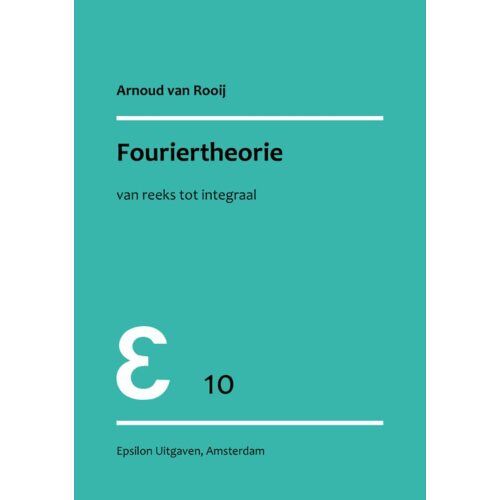 Fouriertheorie - Epsilon Uitgaven - A.C.M. van Rooij