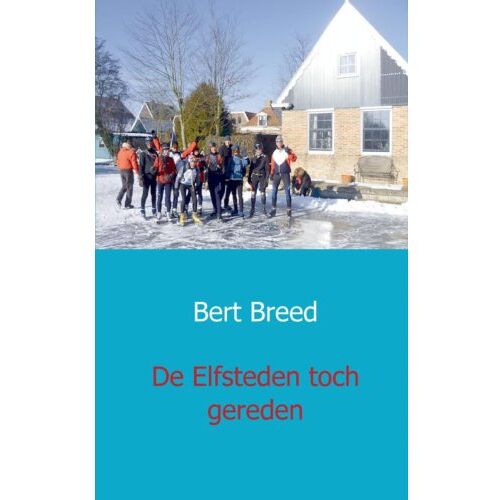 Mijnbestseller B.V. De Elfsteden Toch Gereden - B.C.L. Breed