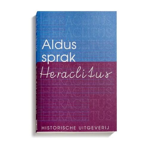 Historische Uitgeverij Groningen Aldus Sprak Heraclitus - Historische Paperbacks - Heraclitus