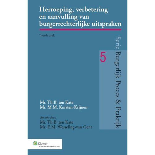 Wolters Kluwer Nederland B.V. Herroeping, Verbetering En Aanvulling Van Burgerrechterlijke Uitspraken - Burgerlijk Proces - Th.B. ten Kate
