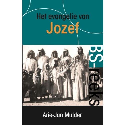 Mulder, A.J. Het Evangelie Van Jozef - Bs-Reeks - Arie-Jan Mulder