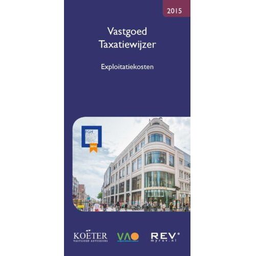 Vastgoed Adviseurs Online B.V. Vastgoed Taxatiewijzer / 2015 Exploitatiekosten - Koëter Vastgoed Adviseurs B.V.