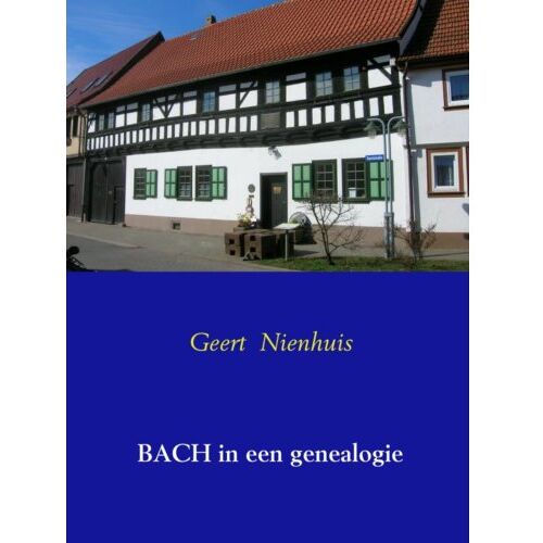 Mijnbestseller B.V. Bach In Een Genealogie - Geert Nienhuis