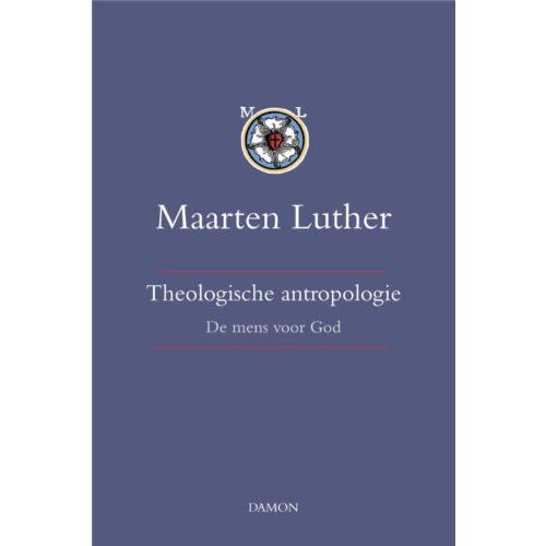 Uitgeverij Damon Vof Theologische Antropologie / Band I - Maarten Luther - Maarten Luther